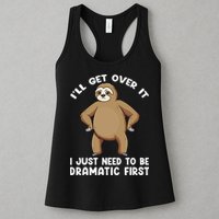 Funny Sloth ILl Get Over It Just Need To Be Dramatic First Womens Tank Top
