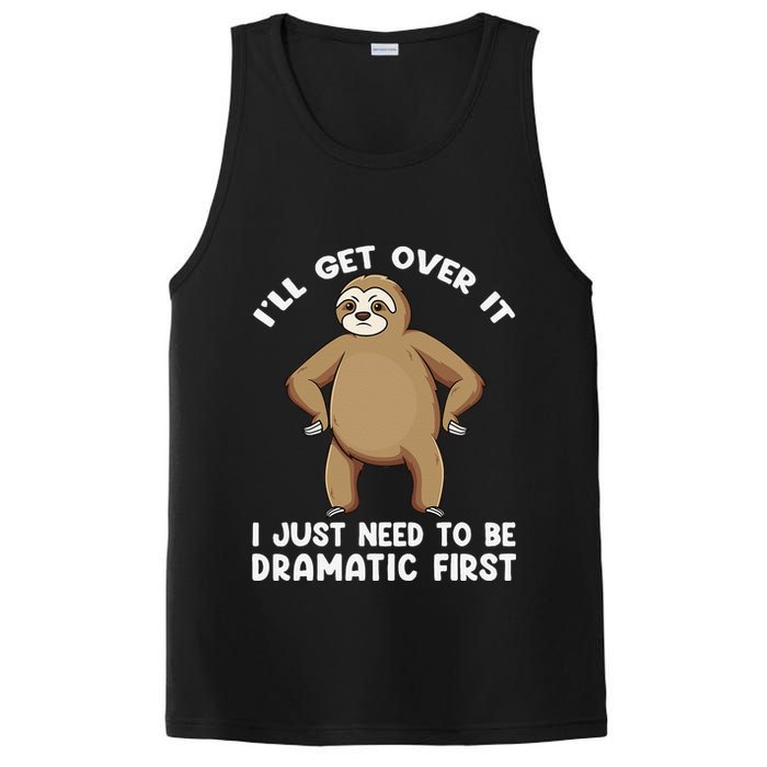 Funny Sloth ILl Get Over It Just Need To Be Dramatic First PosiCharge Competitor Tank