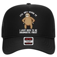 Funny Sloth ILl Get Over It Just Need To Be Dramatic First Hat