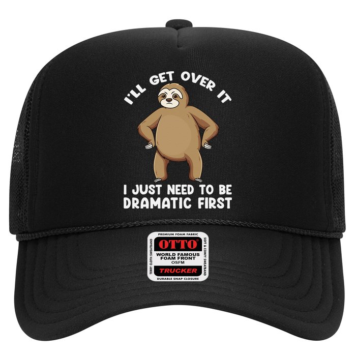 Funny Sloth ILl Get Over It Just Need To Be Dramatic First Hat
