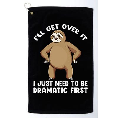 Funny Sloth ILl Get Over It Just Need To Be Dramatic First Golf Towel
