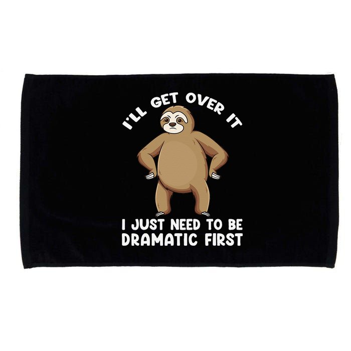 Funny Sloth ILl Get Over It Just Need To Be Dramatic First Microfiber Hand Towel