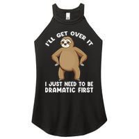 Funny Sloth ILl Get Over It Just Need To Be Dramatic First Women's Perfect Tri Rocker Tank