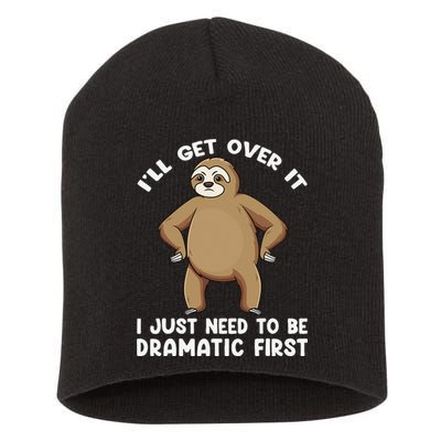 Funny Sloth ILl Get Over It Just Need To Be Dramatic First Short Acrylic Beanie