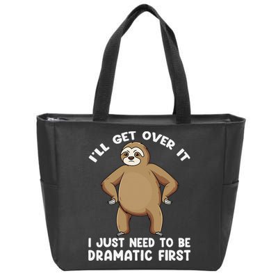 Funny Sloth ILl Get Over It Just Need To Be Dramatic First Zip Tote Bag