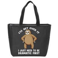 Funny Sloth ILl Get Over It Just Need To Be Dramatic First Zip Tote Bag