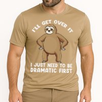 Funny Sloth ILl Get Over It Just Need To Be Dramatic First Performance Shirt