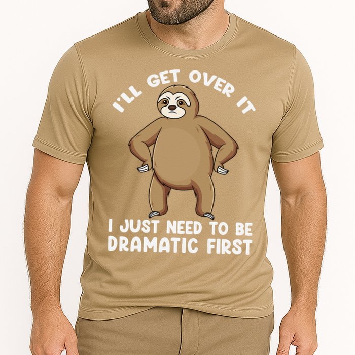 Funny Sloth ILl Get Over It Just Need To Be Dramatic First Performance Shirt