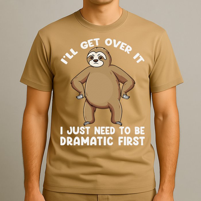 Funny Sloth ILl Get Over It Just Need To Be Dramatic First T-Shirt