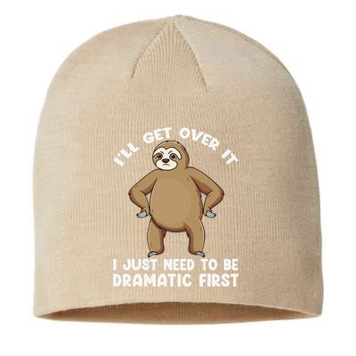 Funny Sloth ILl Get Over It Just Need To Be Dramatic First Sustainable Beanie