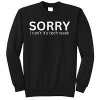 Funny Sorry I Can't Its Tech Week Tech Week Quote Sweatshirt