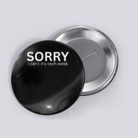 Funny Sorry I Can't Its Tech Week Tech Week Quote Button