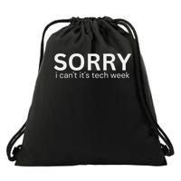 Funny Sorry I Can't Its Tech Week Tech Week Quote Drawstring Bag