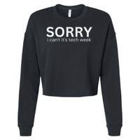 Funny Sorry I Can't Its Tech Week Tech Week Quote Cropped Pullover Crew