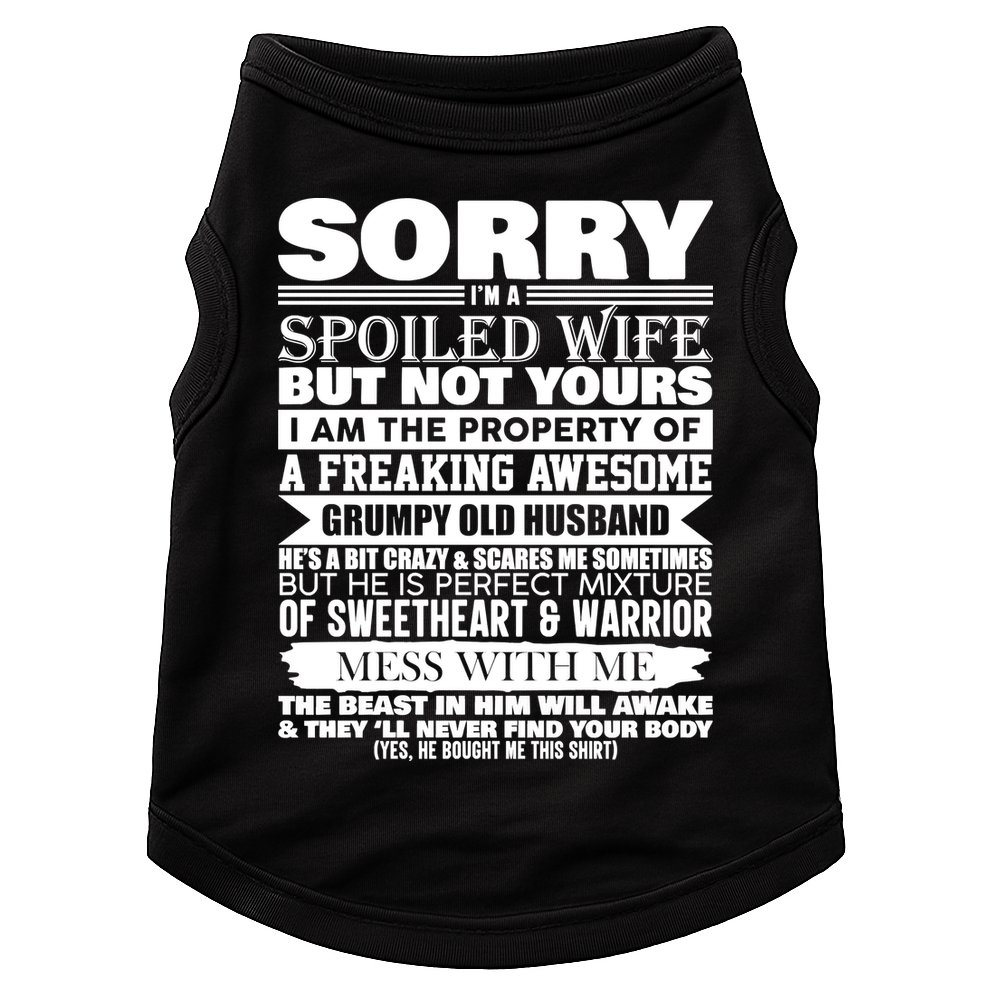 Funny Sorry I'm A Spoiled Wife Of Grumpy Old Husband Doggie Tank