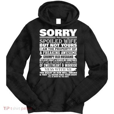 Funny Sorry I'm A Spoiled Wife Of Grumpy Old Husband Tie Dye Hoodie