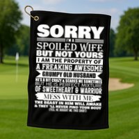 Funny Sorry I'm A Spoiled Wife Of Grumpy Old Husband Golf Towel