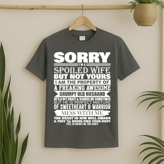 Funny Sorry I'm A Spoiled Wife Of Grumpy Old Husband T-Shirt