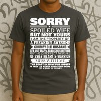 Funny Sorry I'm A Spoiled Wife Of Grumpy Old Husband T-Shirt
