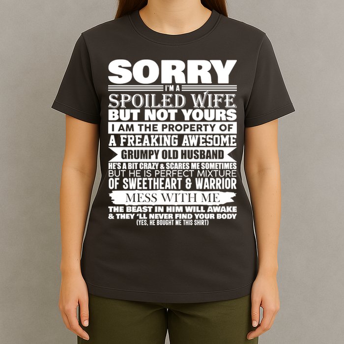 Funny Sorry I'm A Spoiled Wife Of Grumpy Old Husband T-Shirt