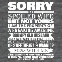 Funny Sorry I'm A Spoiled Wife Of Grumpy Old Husband T-Shirt