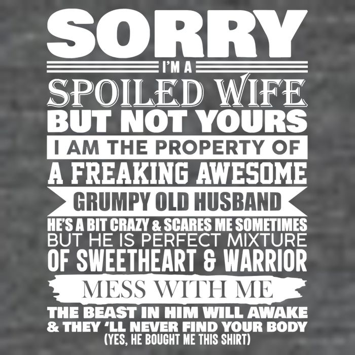 Funny Sorry I'm A Spoiled Wife Of Grumpy Old Husband T-Shirt