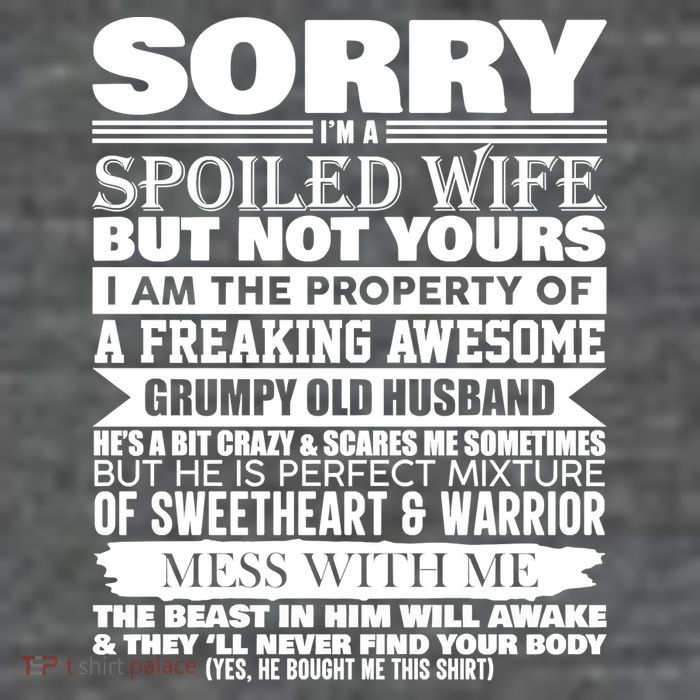 Funny Sorry I'm A Spoiled Wife Of Grumpy Old Husband Tall T-Shirt
