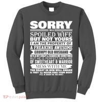 Funny Sorry I'm A Spoiled Wife Of Grumpy Old Husband Tall Sweatshirt