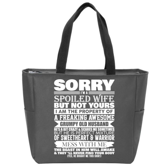 Funny Sorry I'm A Spoiled Wife Of Grumpy Old Husband Zip Tote Bag