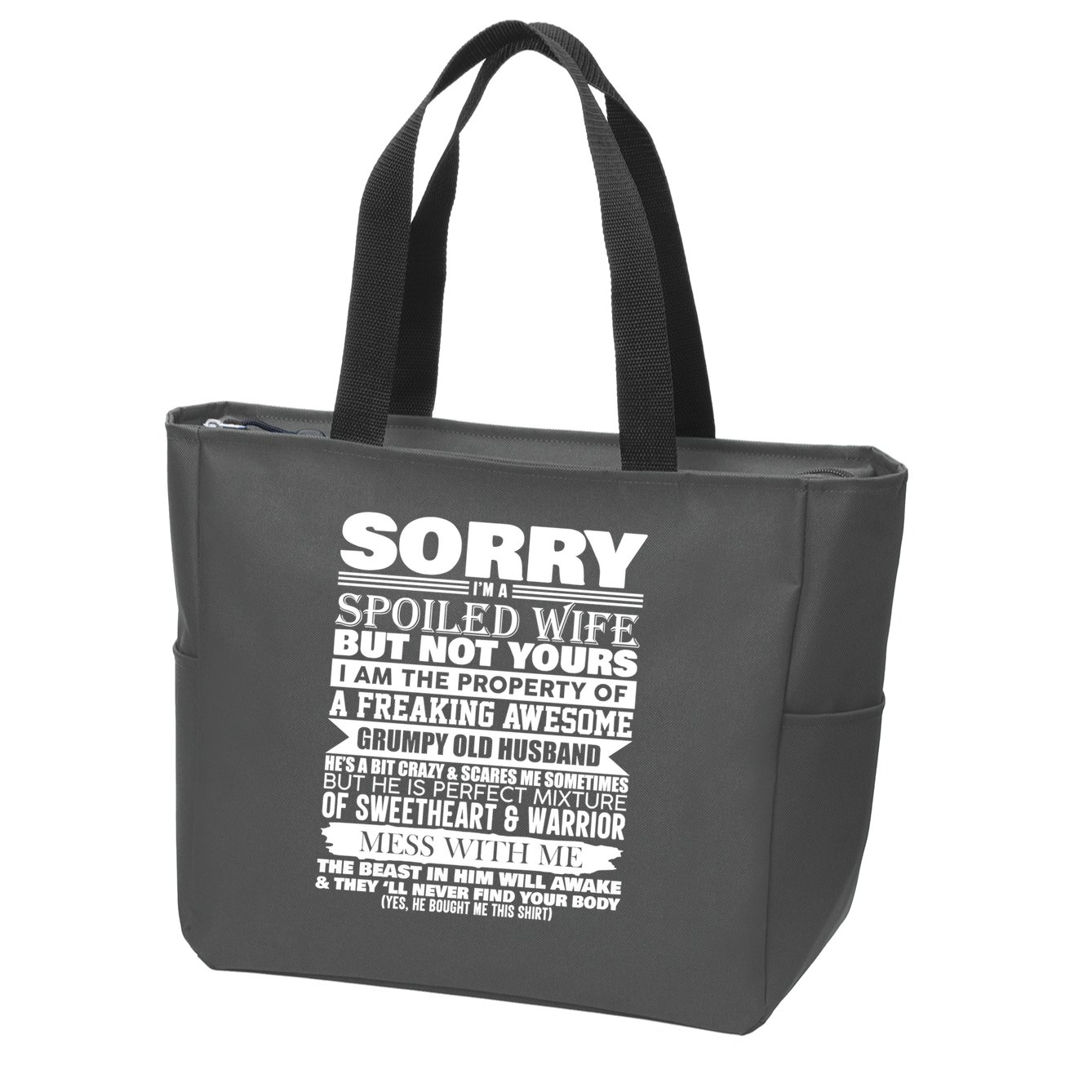Funny Sorry I'm A Spoiled Wife Of Grumpy Old Husband Zip Tote Bag