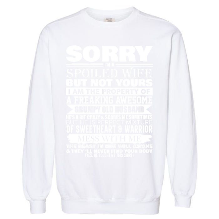Funny Sorry I'm A Spoiled Wife Of Grumpy Old Husband Garment-Dyed Sweatshirt