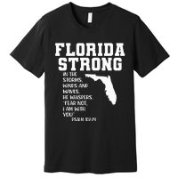 Florida Strong In The Storms Winds And Waves He Whispers Premium T-Shirt