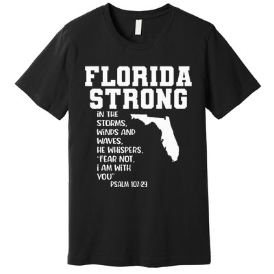 Florida Strong In The Storms Winds And Waves He Whispers Premium T-Shirt