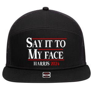 Funny Say It To My Face Kamalaharris 2024 7 Panel Mesh Trucker Snapback Hat