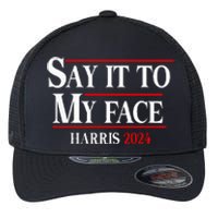 Funny Say It To My Face Kamalaharris 2024 Flexfit Unipanel Trucker Cap