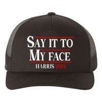 Funny Say It To My Face Kamalaharris 2024 Yupoong Adult 5-Panel Trucker Hat