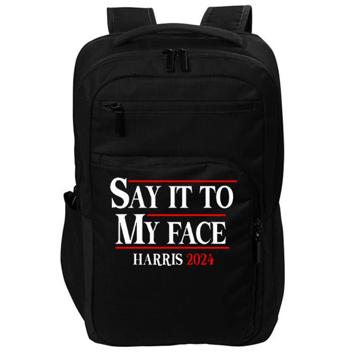 Funny Say It To My Face Kamalaharris 2024 Impact Tech Backpack