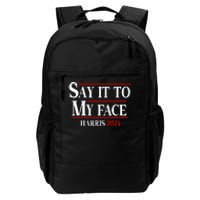 Funny Say It To My Face Kamalaharris 2024 Daily Commute Backpack