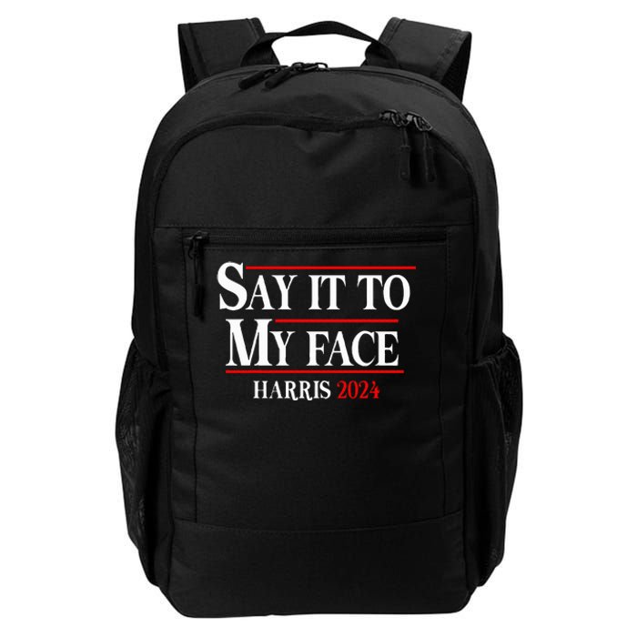 Funny Say It To My Face Kamalaharris 2024 Daily Commute Backpack