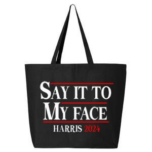 Funny Say It To My Face Kamalaharris 2024 25L Jumbo Tote