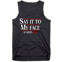 Funny Say It To My Face Kamalaharris 2024 Tank Top