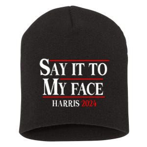 Funny Say It To My Face Kamalaharris 2024 Short Acrylic Beanie