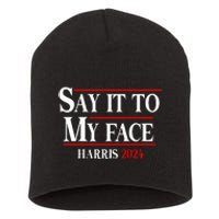 Funny Say It To My Face Kamalaharris 2024 Short Acrylic Beanie