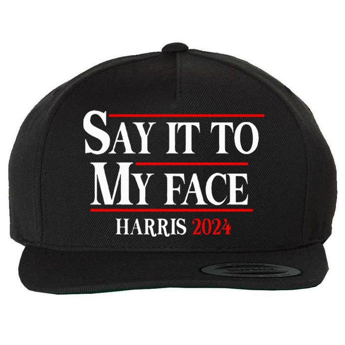 Funny Say It To My Face Kamalaharris 2024 Wool Snapback Cap