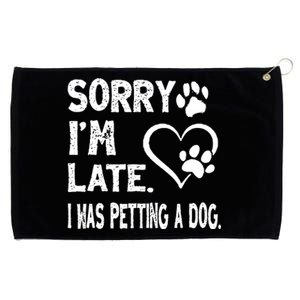 Funny Sorry Im Late I Was Petting A Dog For Dog Lovers Grommeted Golf Towel