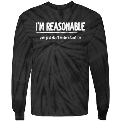 Funny Sarcastic I'm Reasonable You Don't Understand Tie-Dye Long Sleeve Shirt