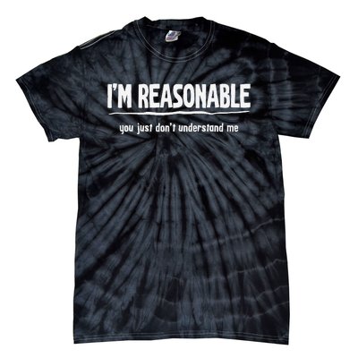 Funny Sarcastic I'm Reasonable You Don't Understand Tie-Dye T-Shirt