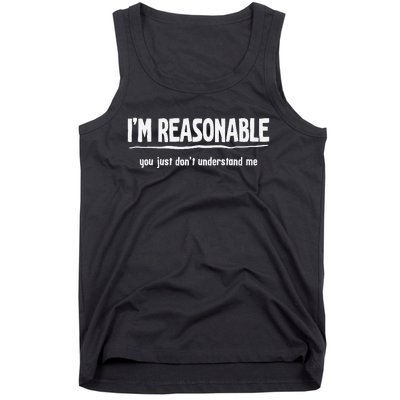 Funny Sarcastic I'm Reasonable You Don't Understand Tank Top