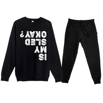 Funny Snowmobiling Is My Sled Okay? Snowmobile Lovers Premium Crewneck Sweatsuit Set