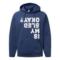 Funny Snowmobiling Is My Sled Okay? Snowmobile Lovers Performance Fleece Hoodie